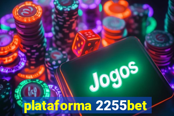 plataforma 2255bet